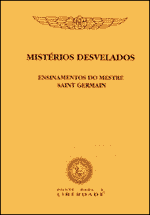 Mistérios Desvelados - Ensinamentos do Mestre Saint Germain